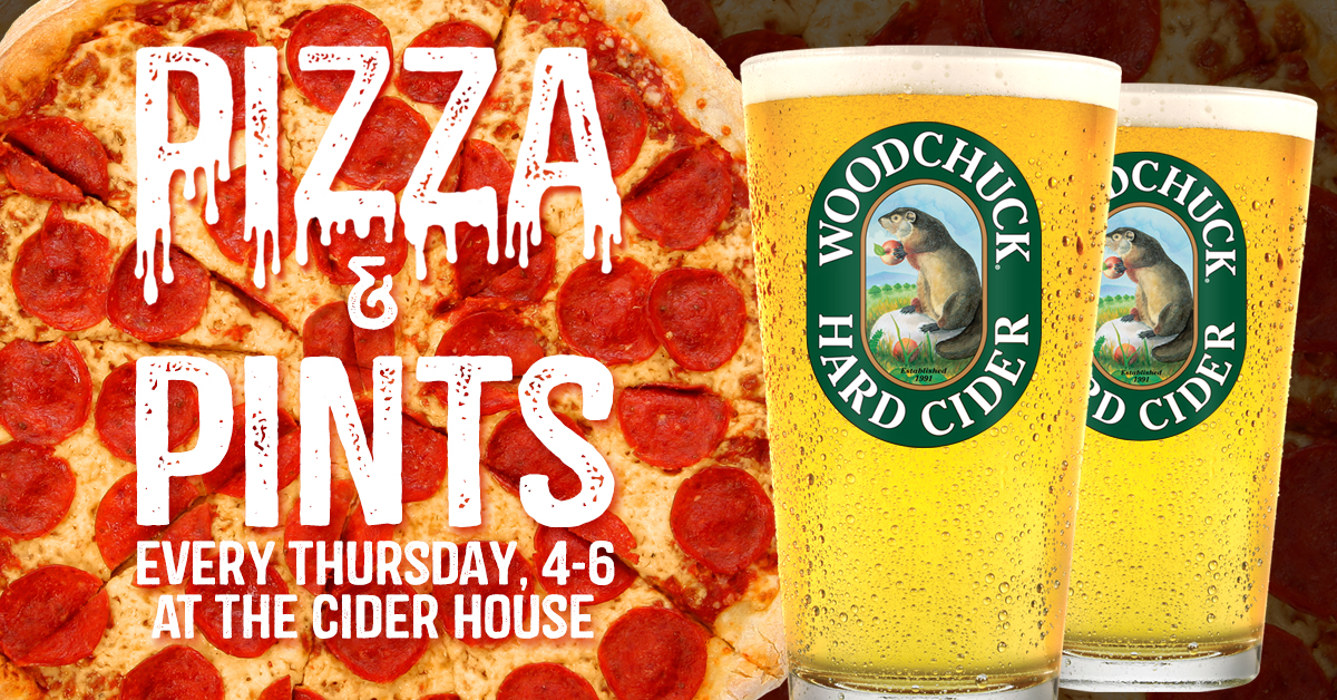 Pizza & Pints! Every Thursday Woodchuck Cider